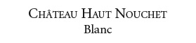 Chteau Haut Nouchet AOC Pessac-Lognan blanc
